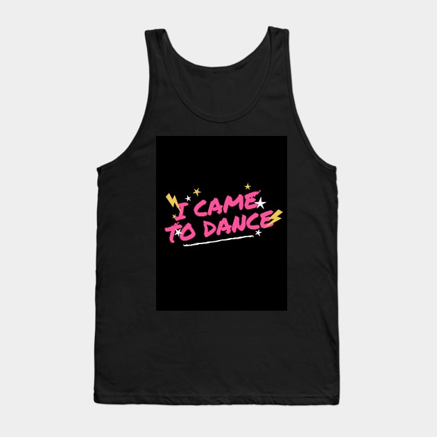 I came to dance Tank Top by Big Bare Foot Company